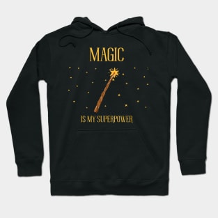 Magic is my superpower Hoodie